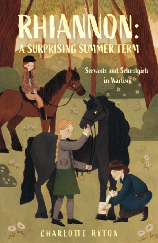 Rhiannon: A Surprising Summer Term Servants and Schoolgirls in Wartime