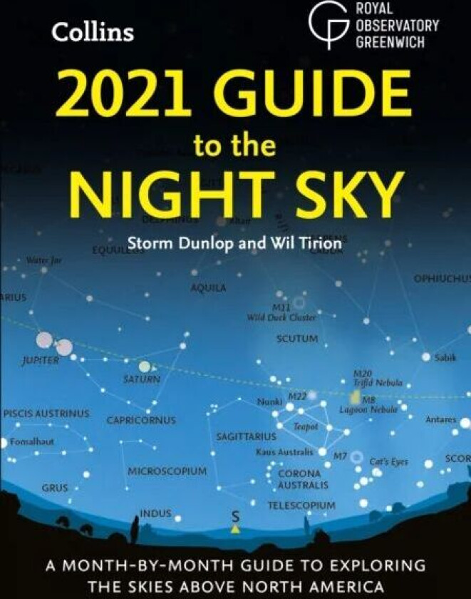 2021 Guide to the Night Sky av Storm Dunlop, Wil Tirion, Royal Observatory Gree