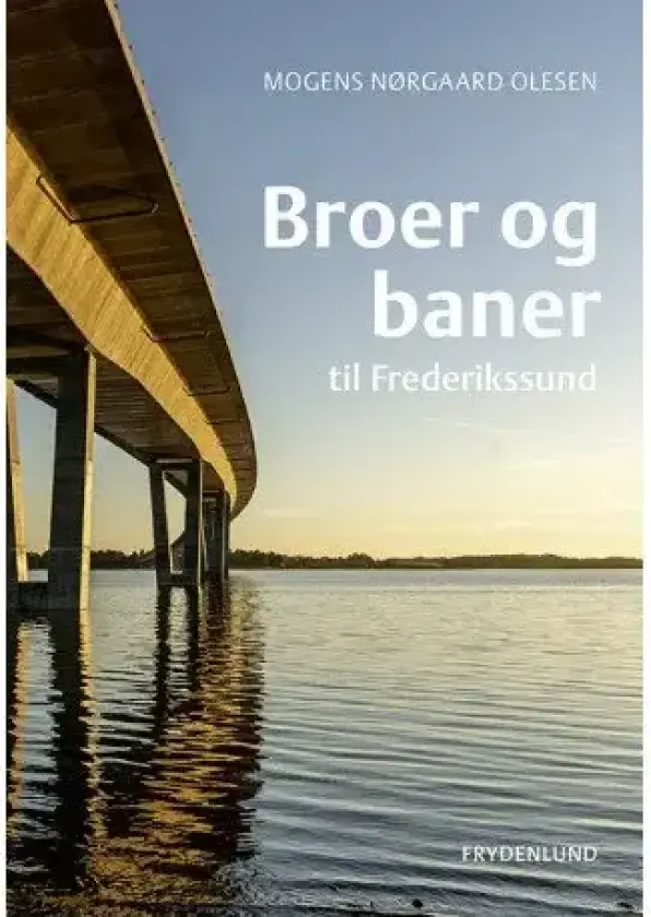 Broer og baner til Frederikssund | Mogens Nørgaard Olesen | Språk: Dansk