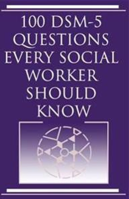 100 Dsm 5 Questions Every Social Worker Should Know