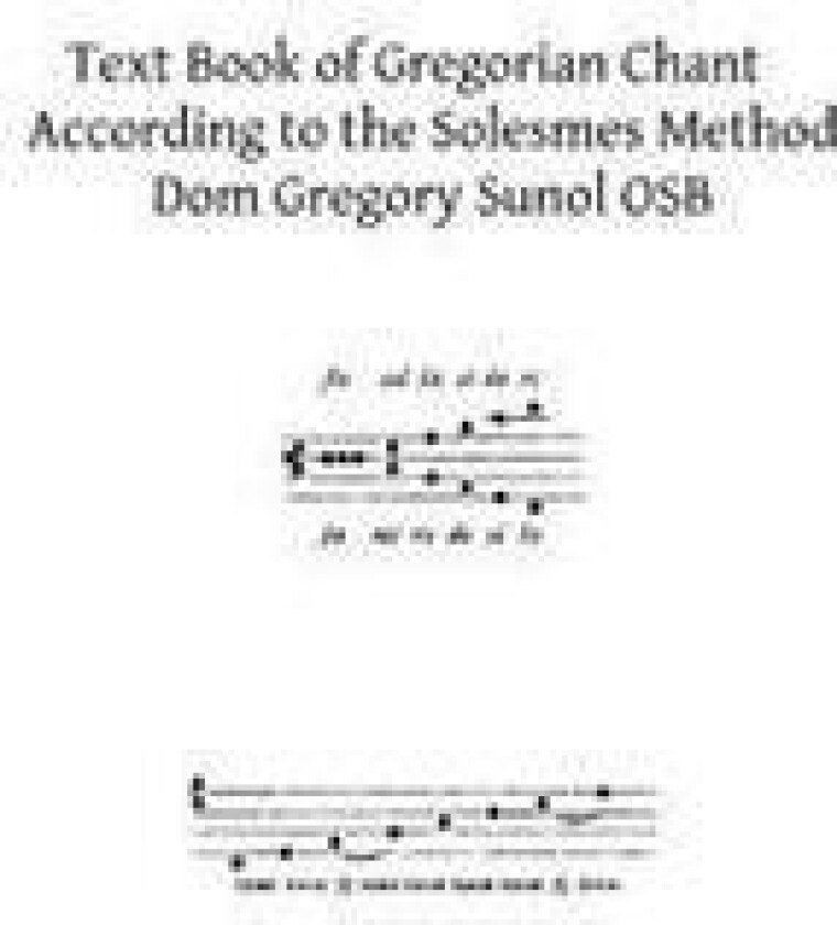 Text Book of Gregorian Chant: According to the Solesmes Method